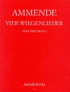 AMMENDE 4 Wiegenlieder für Singstimme und Klavier