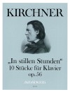 KIRCHNER ”In stillen Stunden” op.56 · 10 Stücke