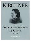KIRCHNER ”Neue Kinderscenen” für Clavier op.55
