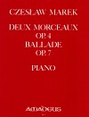 MAREK Deux morceaux op. 4 · Ballade op. 7